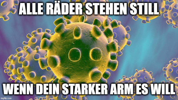 Alle Räder stehen still, wenn dein starker Arm es will